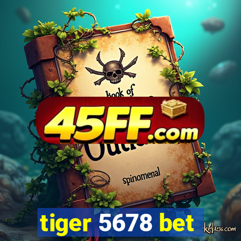 tiger 5678 bet